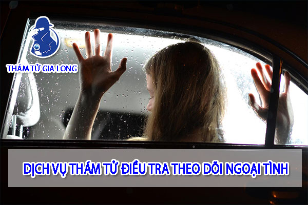 DỊCH VỤ THÁM TỬ ĐIỀU TRA NGOẠI TÌNH TẠI BÌNH PHƯỚC